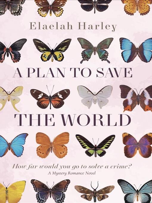 Title details for A Plan to Save the World by Elaelah Harley - Available